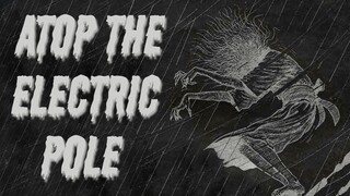 "Junji Ito's Atop the Electric Pole" Animated Horror Manga Story Dub and Narration