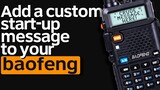 How To Put A Start-Up Message On A Baofeng UV-5R Ham Radio.  Adding Custom Startup To The UV5R