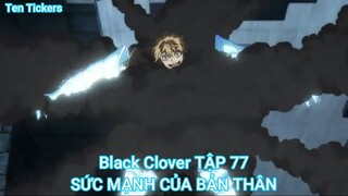 Black Clover TẬP 77-SỨC MẠNH CỦA BẢN THÂN