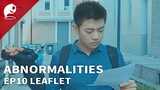 Abnormalities | EP10. Leaflet | How annoying can the leaflet be?