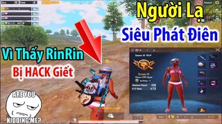 Người Lạ SIÊU PHÁT ĐIÊN Vì Chứng Kiến RinRin Bị HACK G.I.Ế.T | PUBG Mobile