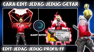 CARA EDIT JEDAG JEDUG GETAR PROFIL FF EFEK SABER DI ALIGHT MOTION