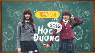 HỌC ĐƯỜNG 2015 - TẬP 14 | LỒNG TIẾNG VIỆT