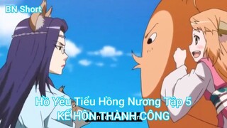 Hồ Yêu Tiểu Hồng Nương Tập 5-KẾ HÔN THÀNH CÔNG