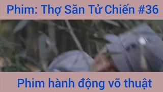 Phim Hành Động Thợ Săn Tử Chiến #36