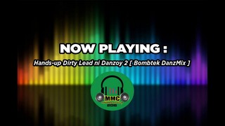 DjDanz Remix - Hands up Dirty Lead ni Danzoy 2  ( Bombtek Budots Remix )