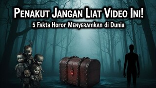 5 Fakta Horor Paling Mengerikan di Dunia yang Jarang Diketahui Manusia!