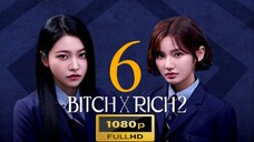Bitch and Rich Season 2  Episode  6