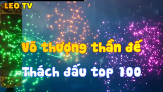 Võ thượng thần đế_Thách đấu top 100
