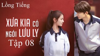 Xưa Có Ngói Lưu Ly - Tập 08 | Lồng Tiếng