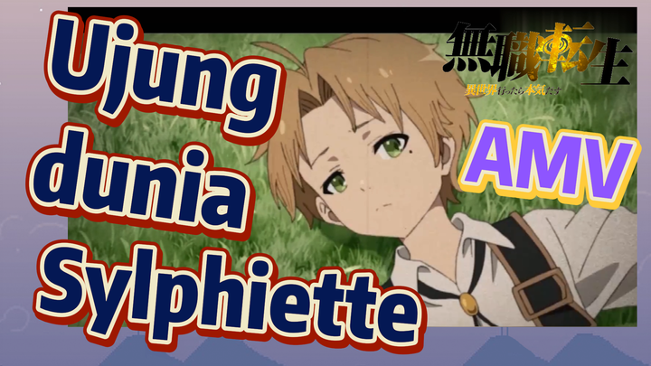 [Mushoku Tensei] AMV | Ujung dunia Sylphiette