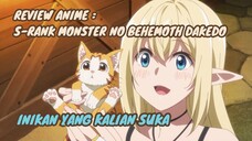 REVIEW ANIME : S-RANK MONSTER NO BEHEMOTH DAKEDO || Inikan yang kalian mau