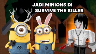 Aku & @AKUDAP Menjadi Minions Di Survive The Killer! SERU BANGET! - Survive the killer