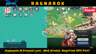 Ragnarok M Eternal Love - WoE 2022 - AtomiX, Begetter DPS PoV part#2