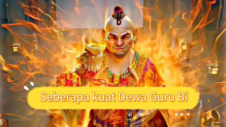 Seberapa Kuat Sebenarnya Dewa Guru Bi?