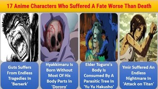 17 Anime Characters Who Suffered A Fate Worse Than Death