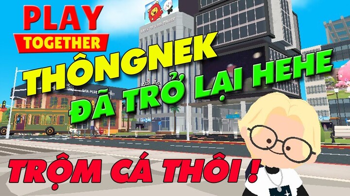 CÙNG THÔNGNEK TRỘM CÁ THÔI NÀO !  PLAY TOGETHER