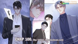 CHAP 100 || ANH ẤY NÓI TÔI LÀ HẮC LIÊN HOA | TRUYỆN TRANH THUYẾT MINH | ĐAM MỸ