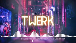 TWERK - NOLIA | BREAK MELODY ZNYAH & DJ MJ [ TWERK MIX ] 105BPM