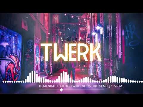 TWERK - NOLIA | BREAK MELODY ZNYAH & DJ MJ [ TWERK MIX ] 105BPM