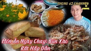 Món Ăn Ngày Chay: Bún Xào Rất Hấp Dẫn|PHONG 62 CHANNEL#25