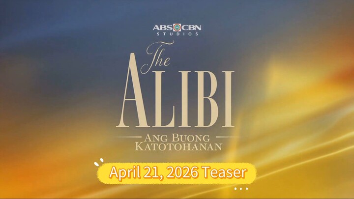 The Alibi: Ang Buong Katotohanan | April 21, 2026 Teaser