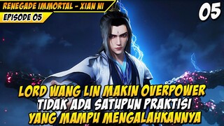 WANG LIN MAKIN GADA OBAT, EMANG BOLEH SE OP ITU !? - RENEGADE IMMORTAL (XIAN NI)