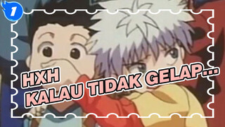 HUNTER×HUNTER|【Killua x Gon 】Kalau tidak gelap, kamu bisa membawaku kemana pun?_1