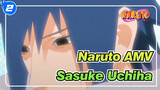 [Naruto AMV / Sasuke Uchiha] Bocah Uchiha Yang Bangga Ankhirnya merendahkan kepalanya_2