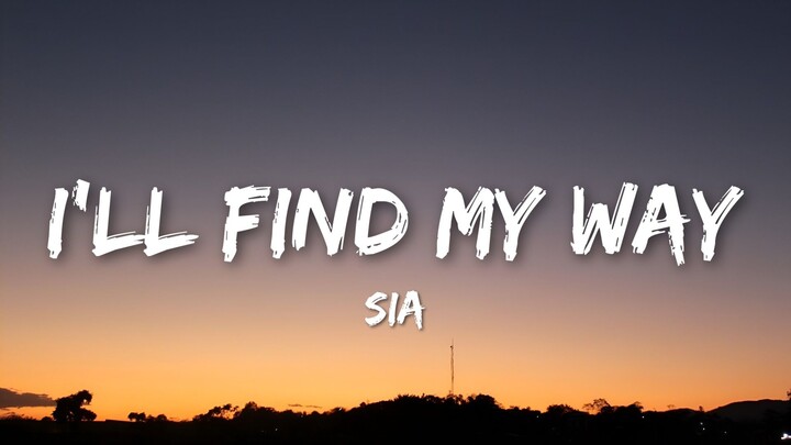 Sia – I'll Find My Way (Lyrics Video)