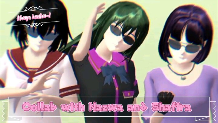 Collab with Nazwa and Shafira    Peringatan-! ini hanya konten saja maaf jika ada kejanggalan ☺️