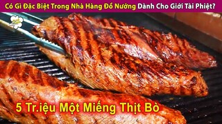 Có Gì Trong Nhà Hàng Đồ Nướng Siêu Ngon Chỉ Dành Cho Giới Tài Phiệt? | Review Con Người Và Cuộc Sống