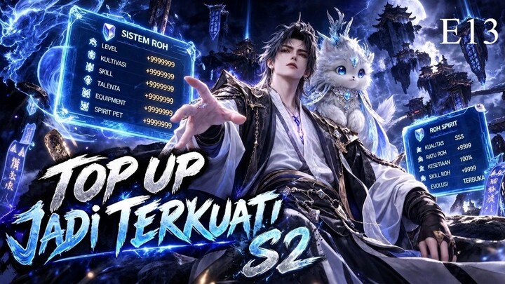 [S2-13] Semakin Banyak Top Up, Semakin Tinggi Kultivasi SUB INDO