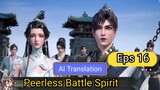 Peerless Battle Spirit Episode 16 ( AI Translator / Terjemahan Belum Sempurna )
