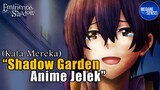 Shadow Garden Anime JELEK, Kata Mereka