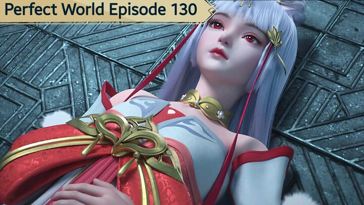 Perfect World Episode 130 Sub indo [1080p]