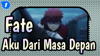 Fate|Mengelilingi Langit, Yang Menyautku Hanya Aku dari Masa Depan_1