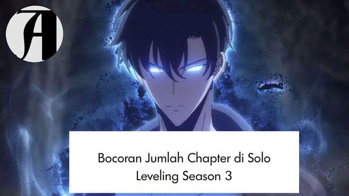 (Berita Anime) Bocoran Jumlah Chapter di Solo Leveling Season 3.
