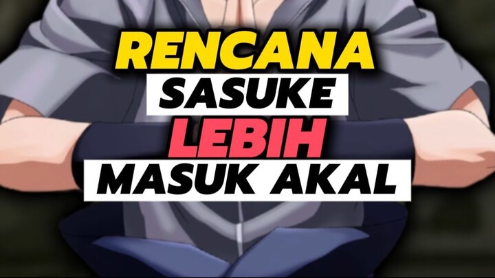 RENCANA SASUKE LEBIH MASUK AKAL