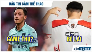 BẢN TIN THỂ THAO | OZIL GIẢI NGHỆ LÀM GAME THỦ, CES BẺ LÁI VỤ EGO, FAKER LÝ GIẢI VÁN 2 NHỌC NHẰN