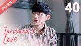 [ENG SUB] Irreplaceable Love 40 (Bai Jingting, Sun Yi)