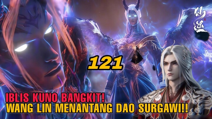 Xian Ni Episode 121 | Wang Lin Tembus Ascendant Realm! Tribulasi Langit & Iblis Kuno Bangkit!!