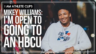 MIKEY WILLIAMS: I'm Open To Going To An HBCU | I AM ATHLETE CLIP