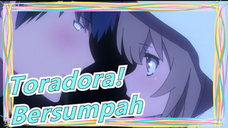 Toradora! | Bersumpah