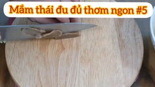 Mắm thái đu đủ thơm ngon p5