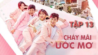 Cháy Mãi Ước Mơ - Tập 13 | Lồng Tiếng Việt
