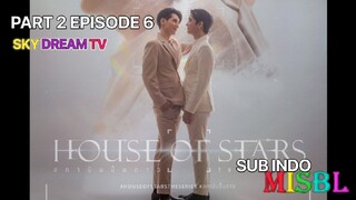 HOUSE OF STAR EPISODE 6 PART 2 SUB INDO BY MISBL TELG.