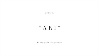 JOHN G. - Ari (An Original Composition)