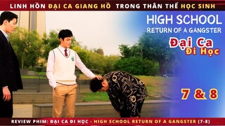 Review phim: Đại Ca Đi Học tập 7 tập 8 | Đại ca xã hội đen hoán đổi linh hồn với học sinh trung học