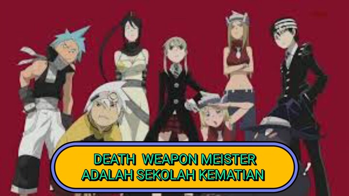 DEATH WEAPON MEISTER ADALAH SEKOLAH KEMATIAN